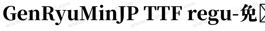 GenRyuMinJP TTF regu字体转换